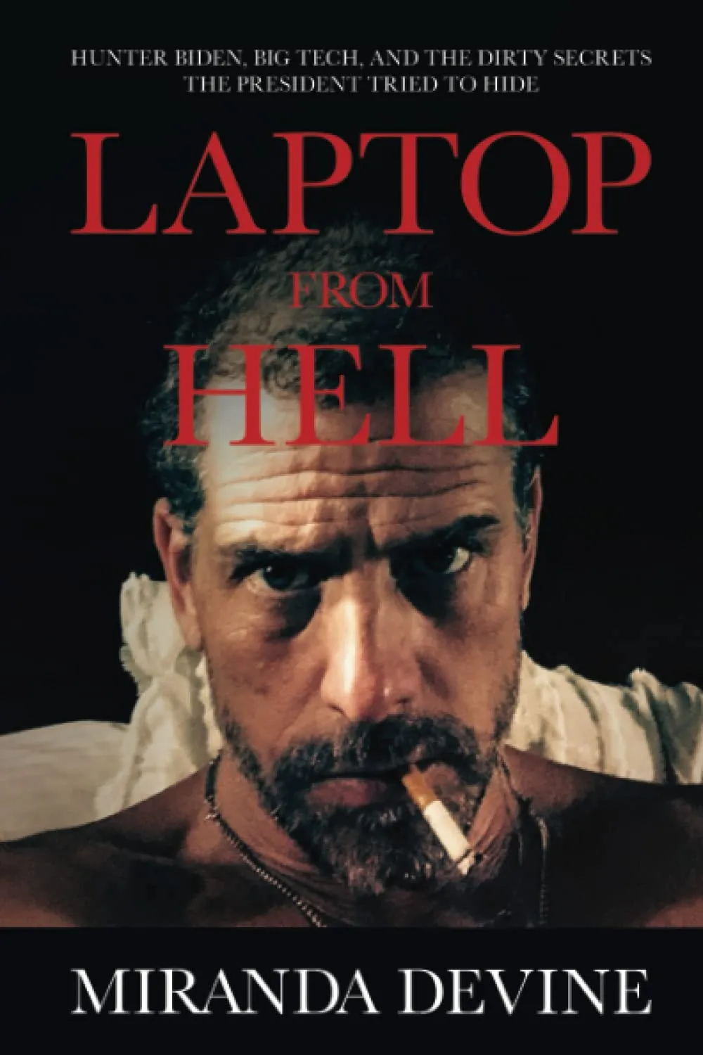 Laptop from Hell: Hunter Biden, Big Tech, and the Dirty Secrets the President Tried to Hide Paperback  November 30, 2021